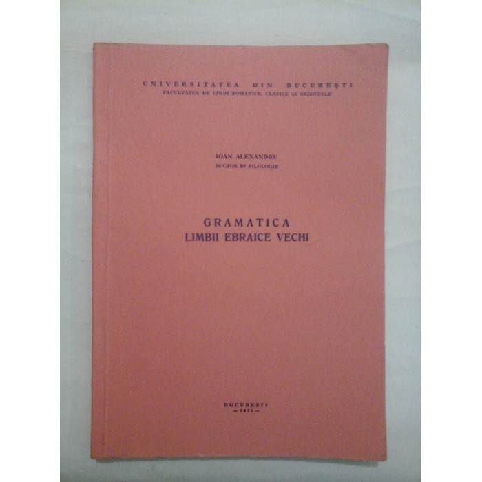 GRAMATICA  LIMBII  EBRAICE  VECHI  -  IOAN  ALEXANDRU  